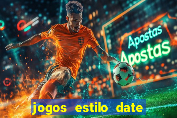 jogos estilo date ariane para android